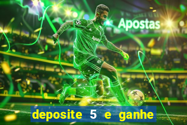 deposite 5 e ganhe 50 reais